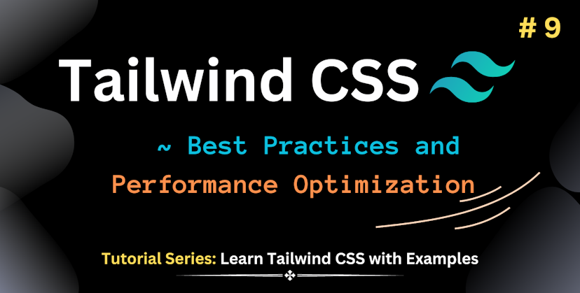 Learn Tailwind CSS: Best Practices and Performance Optimization